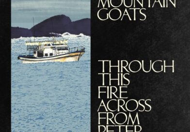 The Mountain Goats – Through This Fire Across From Peter Balkan
