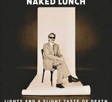 Naked Lunch – Lights and a Slight Taste Of Death