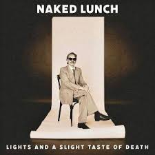 Naked Lunch – Lights and a Slight Taste Of Death