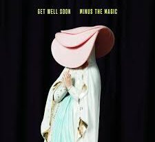Get Well Soon – Minus The Magic