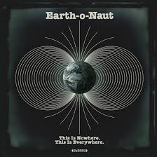 Earth-o-Naut – This Is Nowhere, This is Everywhere