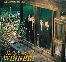 Grandmas House – Baby You´re a Winner!