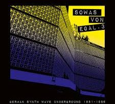 Various Artists – Sowas von Egal 3 / German Synth Wave Underground 1981 – 1986