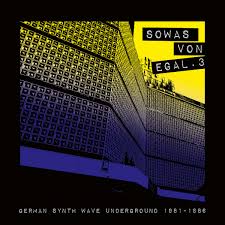 Various Artists – Sowas von Egal 3 / German Synth Wave Underground 1981 – 1986